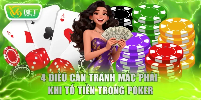 4 điều cần tránh mắc phải khi tố tiền trong Poker