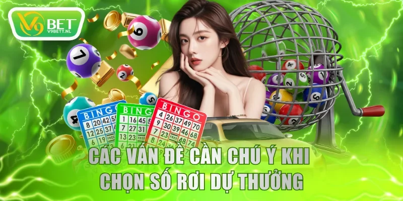 Các vấn đề cần chú ý khi chọn số rơi dự thưởng