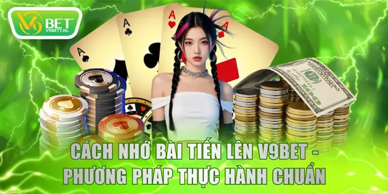 Cách nhớ bài Tiến Lên