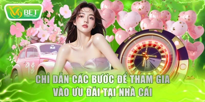 Chỉ dẫn các bước để tham gia vào ưu đãi tại nhà cái
