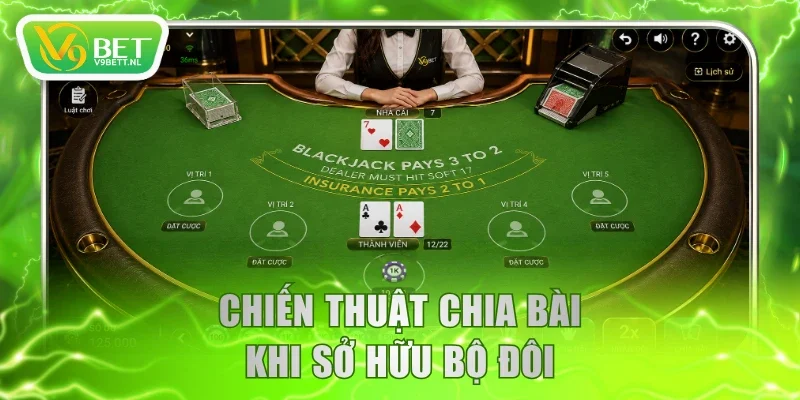 Chiến thuật chia bài khi sở hữu bộ đôi