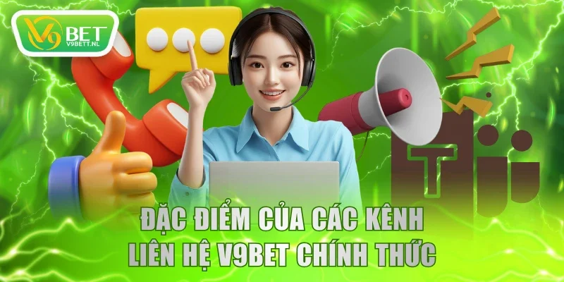 Đặc điểm của các kênh liên hệ V9BET chính thức