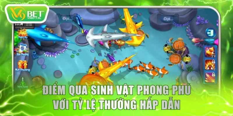 Điểm qua hệ thống sinh vật phong phú với tỷ lệ thưởng hấp dẫn