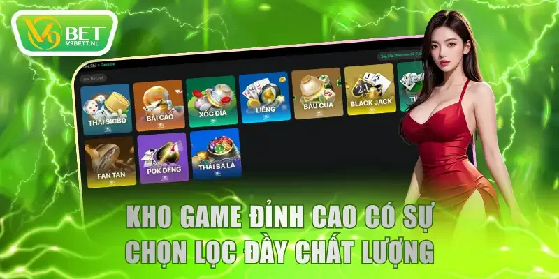 Kho game đỉnh cao có sự chọn lọc đầy chất lượng