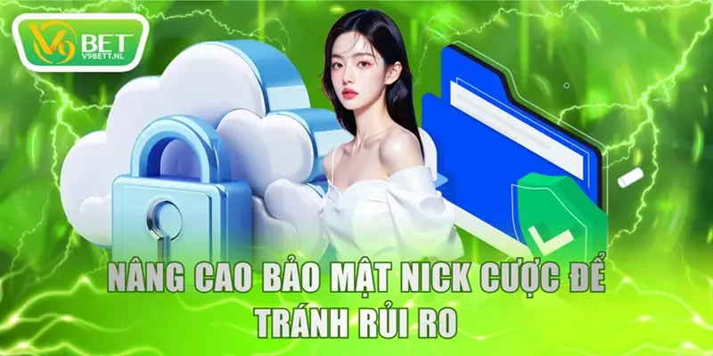 Nâng cao bảo mật nick cược để tránh rủi ro
