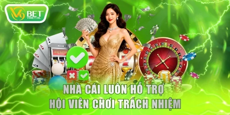 Nhà cái luôn hỗ trợ hội viên chơi trách nhiệm
