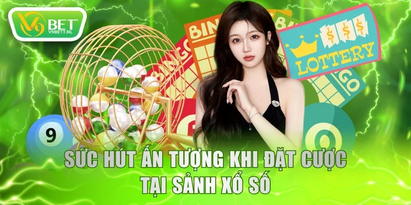 Sức hút ấn tượng khi đặt cược tại sảnh xổ số