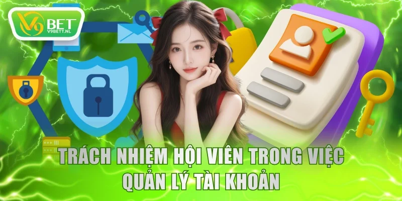 Trách nhiệm hội viên trong việc quản lý tài khoản